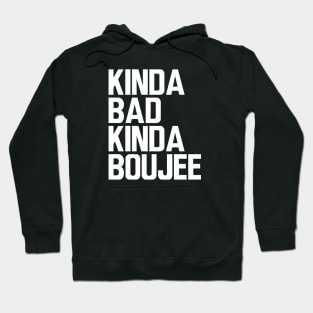 Boujee - Kinda bad kinda boujee w Hoodie